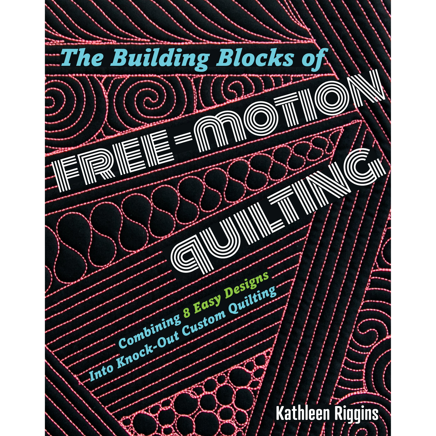 The Building Blocks of Free-Motion Quilting