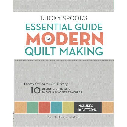 Essential Guide to Modern Quilt Making